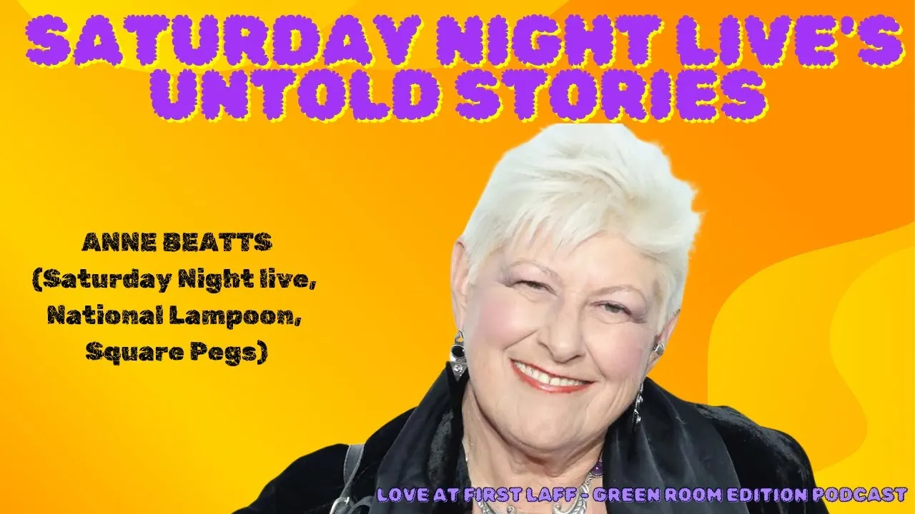 🎭 Love at First Laff Podcast | Anne Beatts on SNL, John Belushi, Gilda Radner & Women in Comedy 🎙️